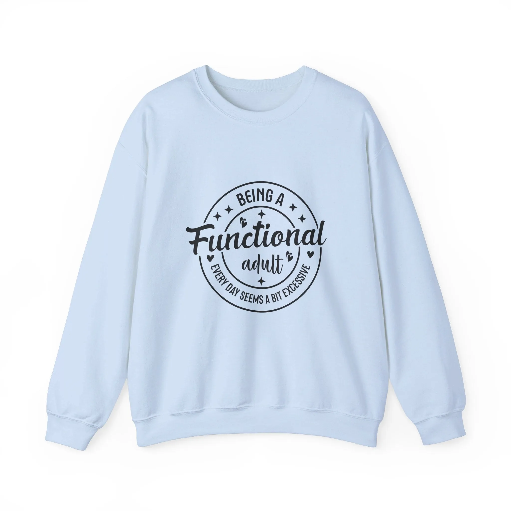 Being a functional adult is excessive Adult Humour  Unisex Heavy Blend™ Crewneck Sweatshirt