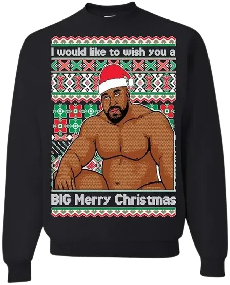 Ugly Christmas Graphic Crewneck Sweashirt I Would Like To Wish You A Big Merry Christmas