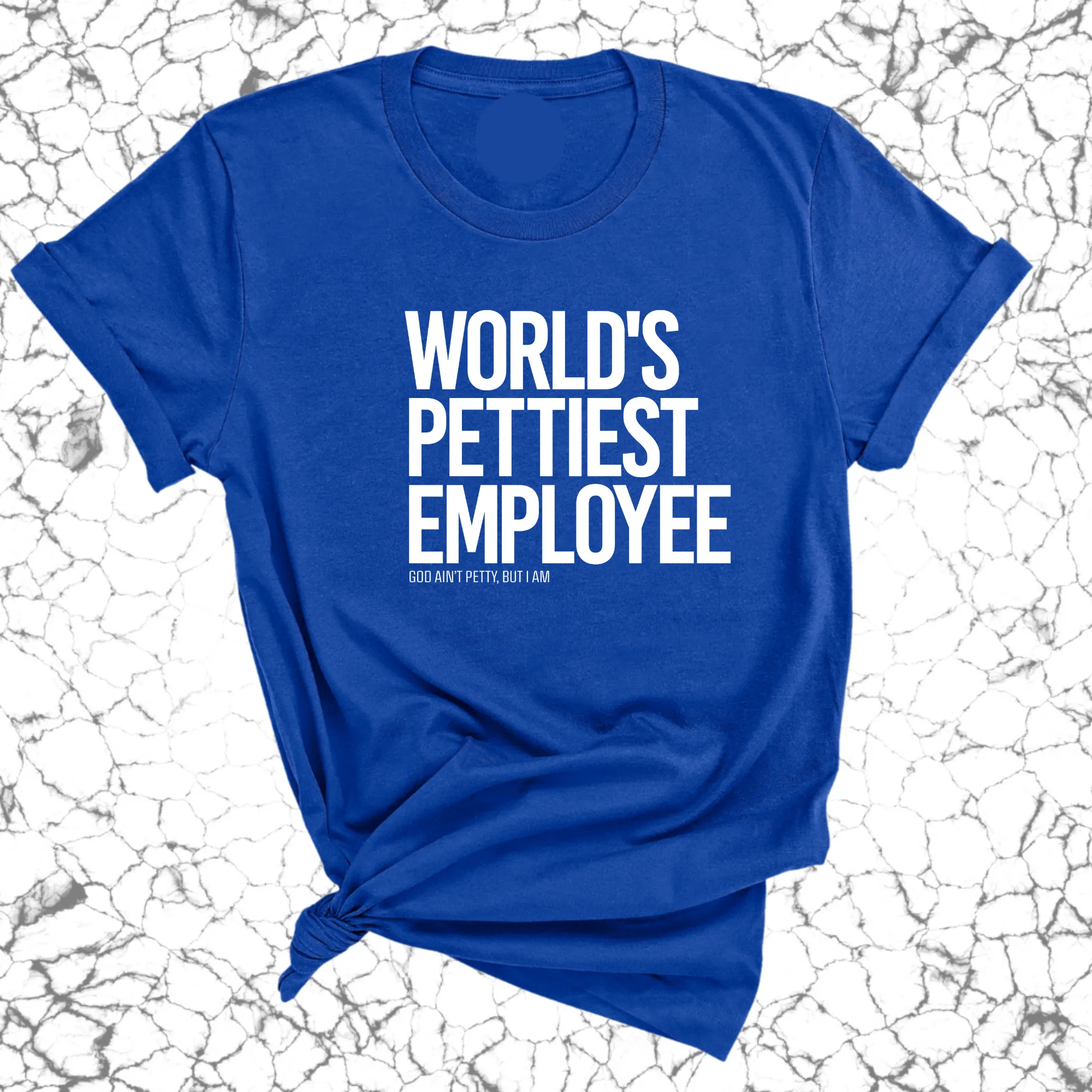 World's Pettiest Employee Unisex Tee