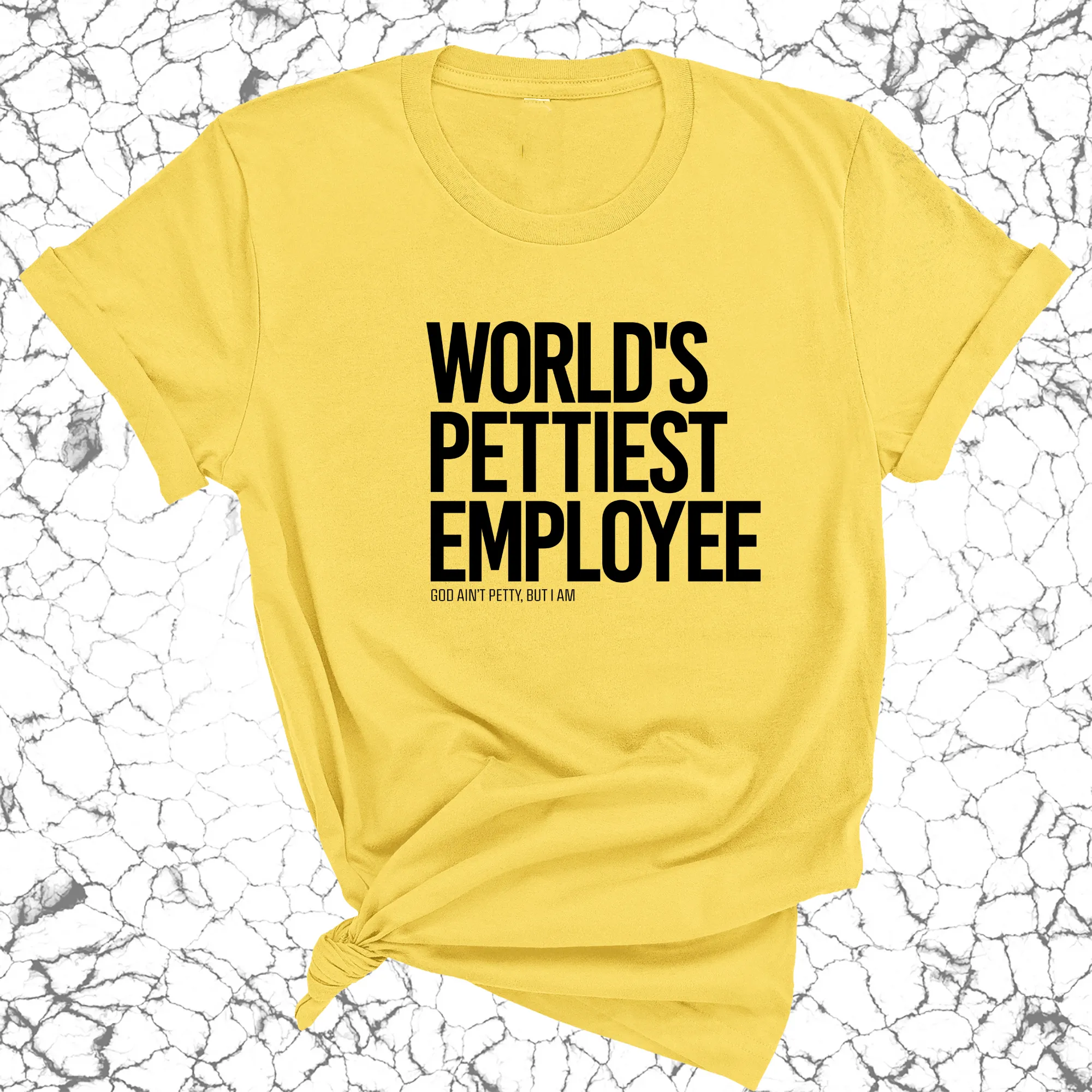 World's Pettiest Employee Unisex Tee