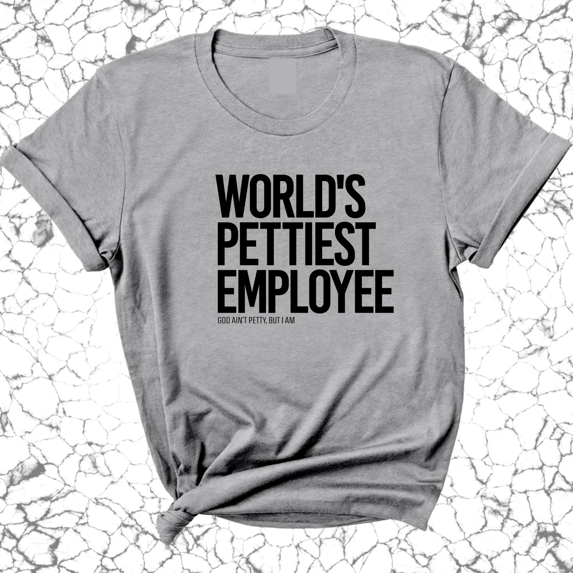 World's Pettiest Employee Unisex Tee